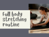 Full body stretching routine