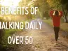 benefits of walking daily over 50