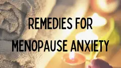 Remedies for menopause anxiety