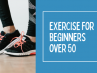 exercise for beginners over 50 circuit workout