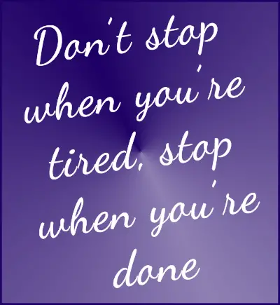 Inspirational fitness quotes - stop when you're done