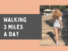 walking 3 miles a day